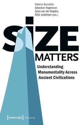 Size Matters: Understanding Monumentality Across Ancient Civilizations (Histoire)