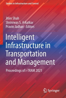 Intelligent Infrastructure in Transportation and Management: Proceedings of I-Tram 2021 (Studies in Infrastructure and Control)