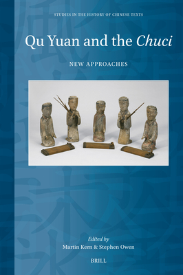 Qu Yuan and the Chuci: New Approaches (Studies in the History of Chinese Texts #15) Cover Image