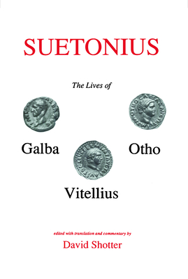 Suetonius: Lives of Galba, Otho and Vitellius (Aris &amp; Phillips Classical Texts)