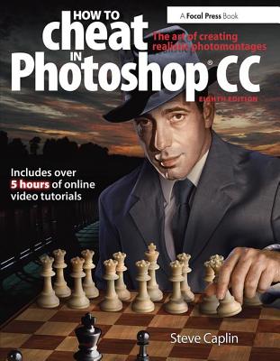 How to Cheat in Photoshop CC: The Art of Creating Realistic Photomontages Cover Image