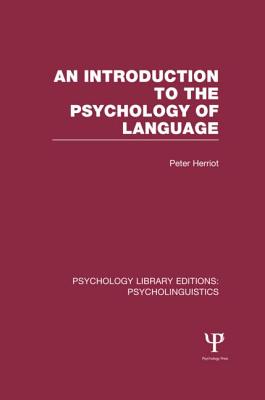 An Introduction to the Psychology of Language (Ple: Psycholinguistics) (Psychology Library Editions: Psycholinguistics) By Peter Herriot Cover Image