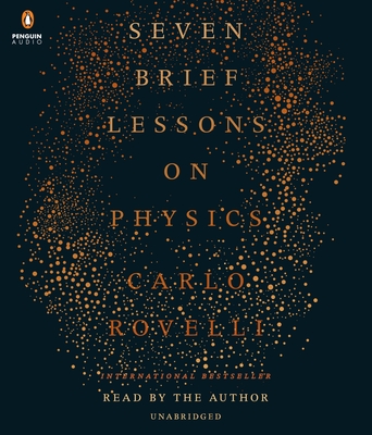 Seven Brief Lessons on Physics By Carlo Rovelli, Carlo Rovelli (Read by) Cover Image