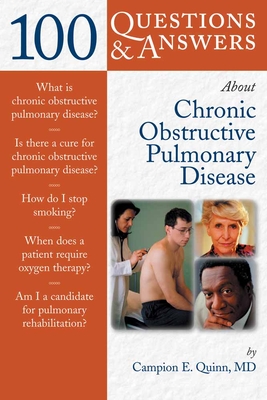 100 Questions & Answers about Chronic Obstructive Pulmonary Disease (Copd) By Campion E. Quinn Cover Image