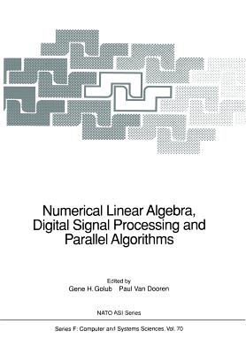 Numerical Linear Algebra, Digital Signal Processing and Parallel Algorithms (NATO Asi Subseries F: #70) Cover Image