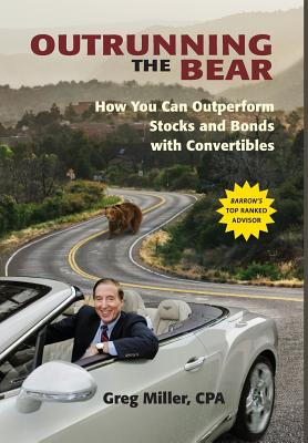 Outrunning the Bear: How You Can Outperform Stocks and Bonds with Convertibles Cover Image