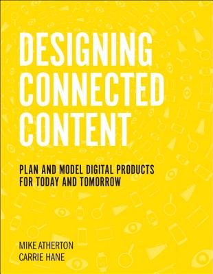 Designing Connected Content: Plan and Model Digital Products for Today and Tomorrow (Voices That Matter) By Carrie Hane, Mike Atherton Cover Image