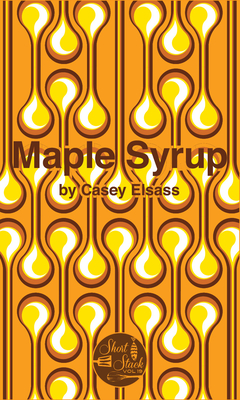 Maple Syrup (Short Stack) By Casey Elsass Cover Image