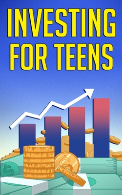 Investing for Teens By Alex Higgs Cover Image