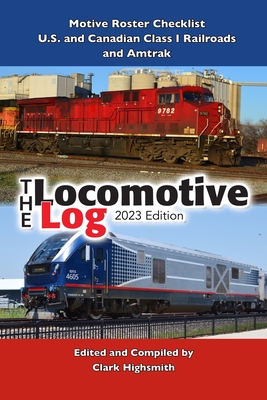 The Locomotive Log: 2023 Edition By Clark Highsmith Cover Image