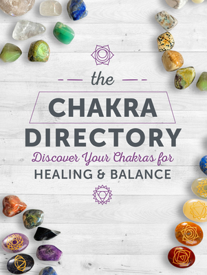 The Chakra Directory: Discover Your Chakras for Healing & Balance (Spiritual Directories)