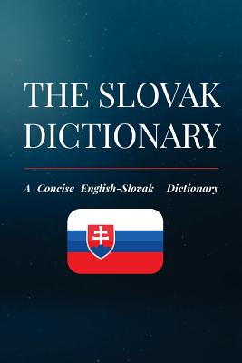 The Slovak Dictionary: A Concise English-Slovak Dictionary By Jakub Kovac Cover Image