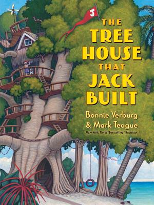 The Tree House That Jack Built By Bonnie Verburg, Mark Teague (Illustrator) Cover Image