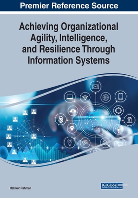 Achieving Organizational Agility, Intelligence, and Resilience Through Information Systems Cover Image