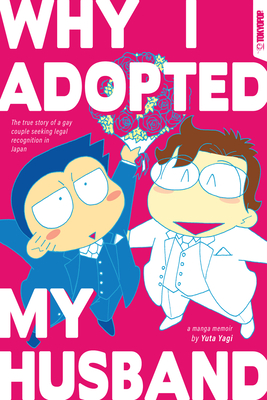 Why I Adopted My Husband: The True Story of a Gay Couple Seeking Legal Recognition in Japan By Yuta Yagi Cover Image