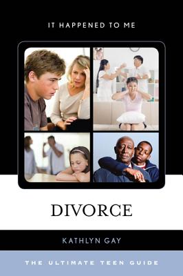 Divorce: The Ultimate Teen Guide Volume 41 (It Happened to Me #41) By Kathlyn Gay Cover Image