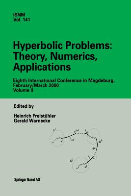 Hyperbolic Problems: Theory, Numerics, Applications: Eighth International Conference in Magdeburg, February/March 2000 Volume II Cover Image