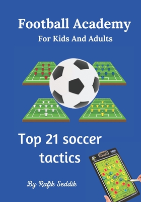 Football Academy For Kids And Adults: Top 21 Soccer Tactics (Paperback)