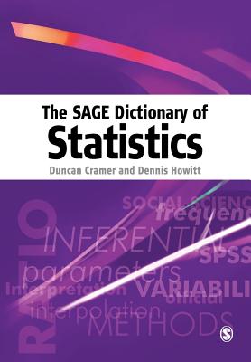 The Sage Dictionary of Statistics: A Practical Resource for Students in the Social Sciences Cover Image