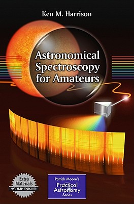 Astronomical Spectroscopy for Amateurs (Patrick Moore Practical Astronomy) Cover Image