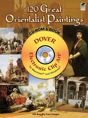 120 Great Orientalist Paintings [With CDROM] (Dover Electronic Clip Art) By Carol Belanger Grafton (Editor) Cover Image