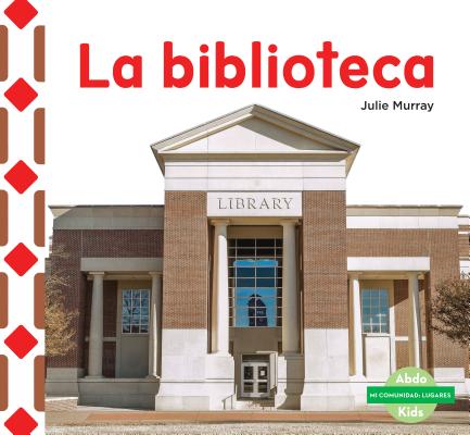 La Biblioteca (the Library) (Spanish Version) (Mi Comunidad: Lugares (My Community: Places))