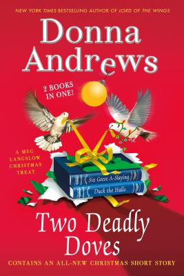 Two Deadly Doves: Six Geese A-Slaying and Duck the Halls (Meg Langslow Mysteries)