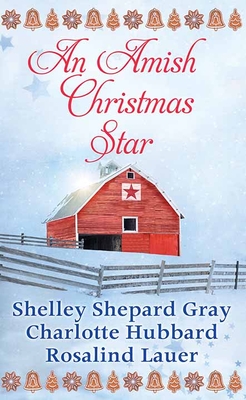An Amish Christmas Star By Shelley Shepard Gray, Charlotte Hubbard Cover Image