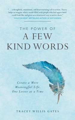 The Power of a Few Kind Words: Create a More Meaningful Life, One Letter at a Time Cover Image