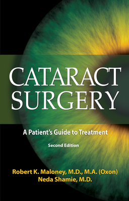 Cataract Surgery: A Patient's Guide to Treatment By Robert K. Maloney M.D., M.A., Neda Shamie, M.D. Cover Image