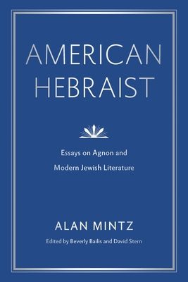 American Hebraist: Essays on Agnon and Modern Jewish Literature (Dimyonot) Cover Image