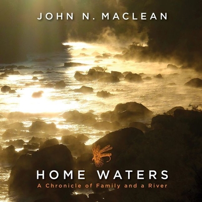 Home Waters: A Chronicle of Family and a River Cover Image