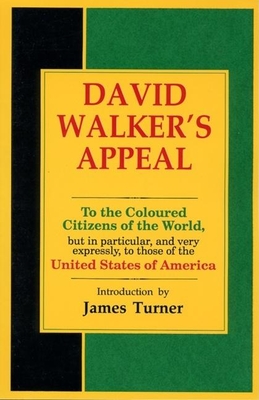 David Walker's Appeal, in Four Articles, Together with a Preamble, to the Coloured Citizens of the World, But in Particular, and Very Expressly, to Th Cover Image