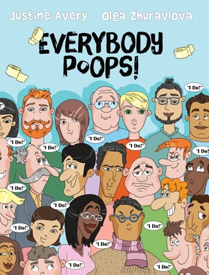 Everybody Poops! By Justine Avery, Olga Zhuravlova (Illustrator) Cover Image