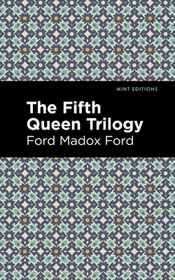 The Fifth Queen Trilogy By Ford Madox Ford, Mint Editions (Contribution by) Cover Image