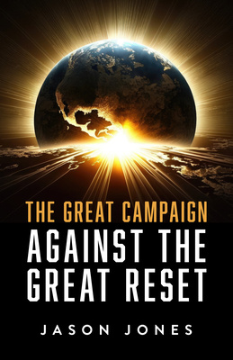 The Great Campaign Against the Great Reset: Against the Great Reset Cover Image