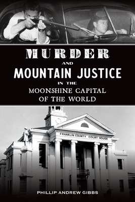 Murder and Mountain Justice in the Moonshine Capital of the World (True Crime)