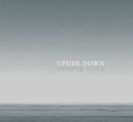 Upside Down: Arctic Realities Cover Image