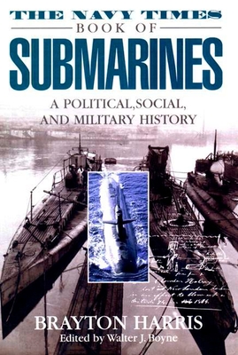The Navy Times Book of Submarines: A Political, Social, and Military History Cover Image