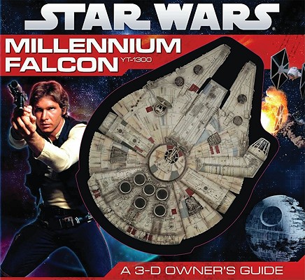 Star Wars: Millennium Falcon: A 3-D Owner's Guide: A 3-D Owner's Guide Cover Image