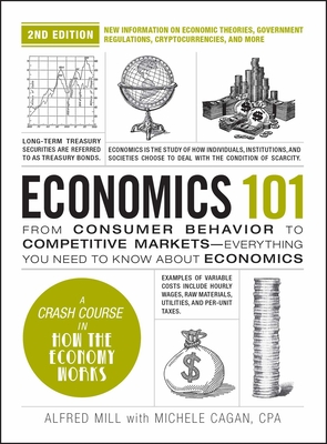 Economics 101, 2nd Edition: From Consumer Behavior to Competitive Markets—Everything You Need to Know about Economics (Adams 101 Series) Cover Image