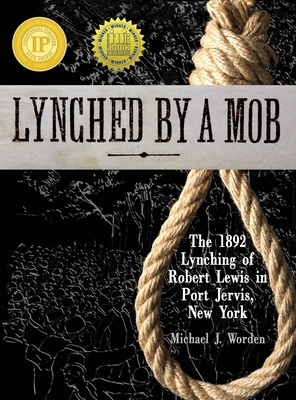 Lynched by a Mob! The 1892 Lynching of Robert Lewis in Port Jervis, New York Cover Image