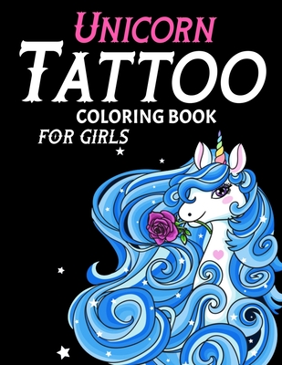 Unicorn Tattoo Coloring Book For Girls: An Adult Coloring Book For  Relaxation With Beautiful Modern Tattoo Designs Such As Unicorn Sugar  Skulls, Roses (Paperback) | Malaprop's Bookstore/Cafe