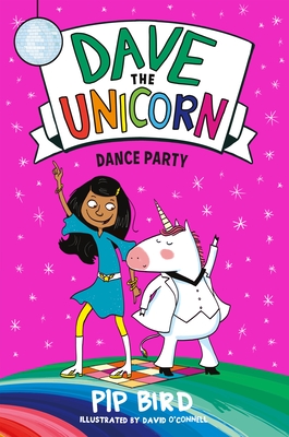 Dave the Unicorn: Dance Party By Pip Bird, David O'Connell (Illustrator) Cover Image