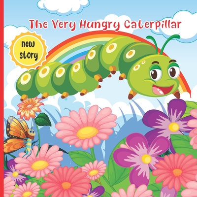 The Very Hungry Caterpillar: A fun short story for children Cover Image