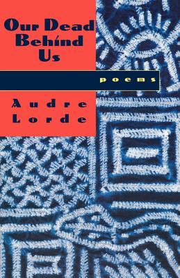 Our Dead Behind Us: Poems By Audre Lorde Cover Image
