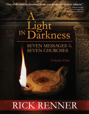 A Light in the Darkness: Seven Messages to the Seven Churches By Rick Renner Cover Image