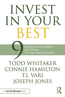 Invest in Your Best: 9 Strategies to Grow, Support, and Celebrate Your Most Valuable Teachers Cover Image