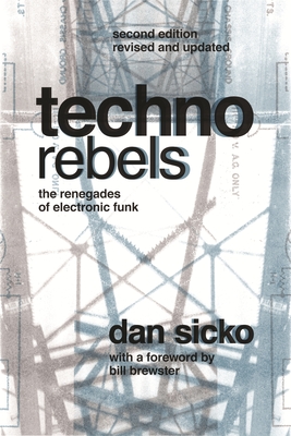 Techno Rebels: The Renegades of Electronic Funk (Revised, Updated) Cover Image