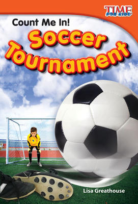 Count Me In! Soccer Tournament (TIME FOR KIDS®: Informational Text)